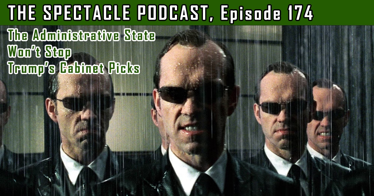 The Spectacle Podcast The Administrative State Won T Stop Trump S
